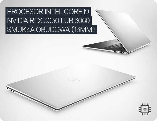 PROCESOR i9
          NVIDIA RTX 3050 lub 3060
          SMUKŁA OBUDOWA (13 MM)
