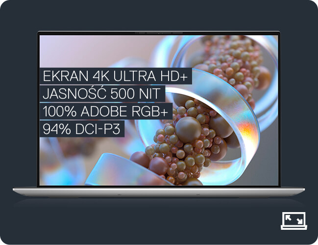 EKRAN 4K Ultra HD+
          JASNOŚĆ 500 NIT
          100% ADOBE RGB+
          94% DCI-P3