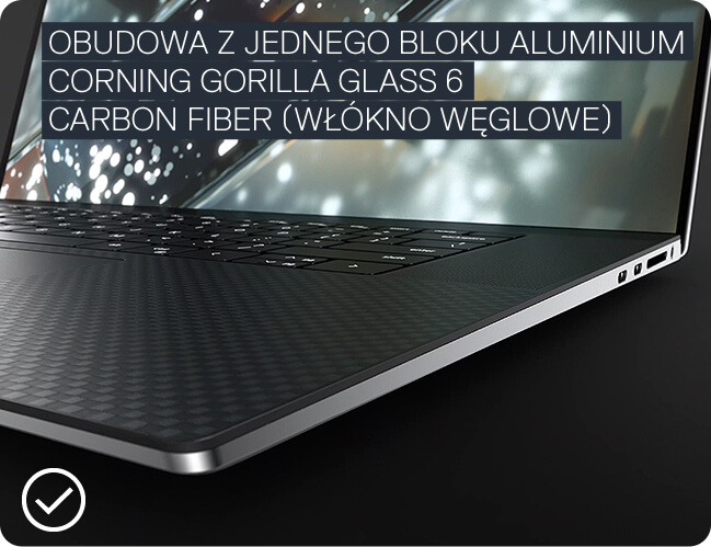 OBUDOWA Z JEDNEGO BLOKU ALUMINIUM
          CORNING GORILLA GLASS 6
          CARBON FIBER (WŁÓKNO WĘGLOWE)
